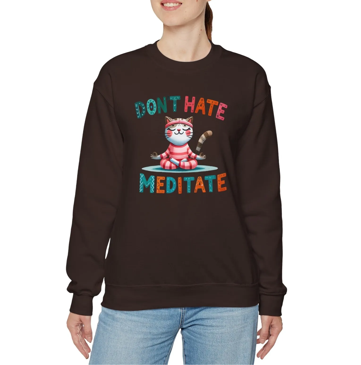 Don't Hate, Meditate Sweatshirt