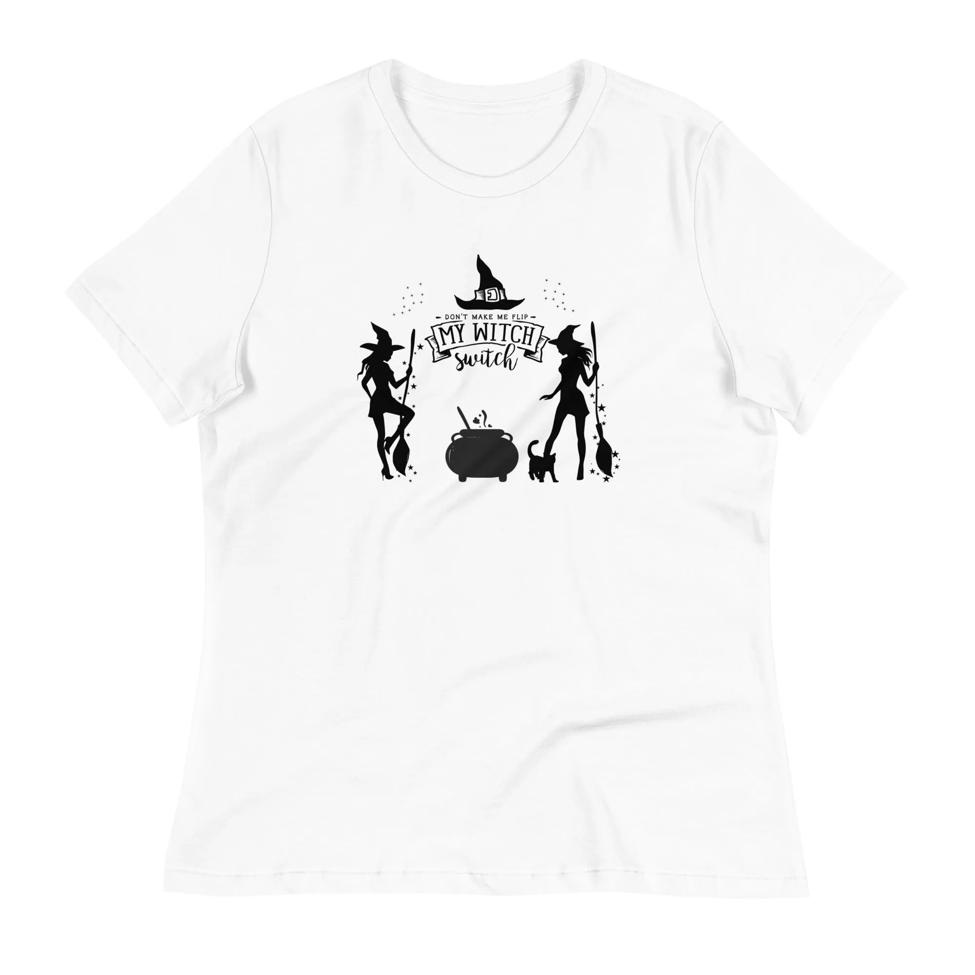 Women's T-Shirt "Don’t make me flip my witch switch," lioness-love