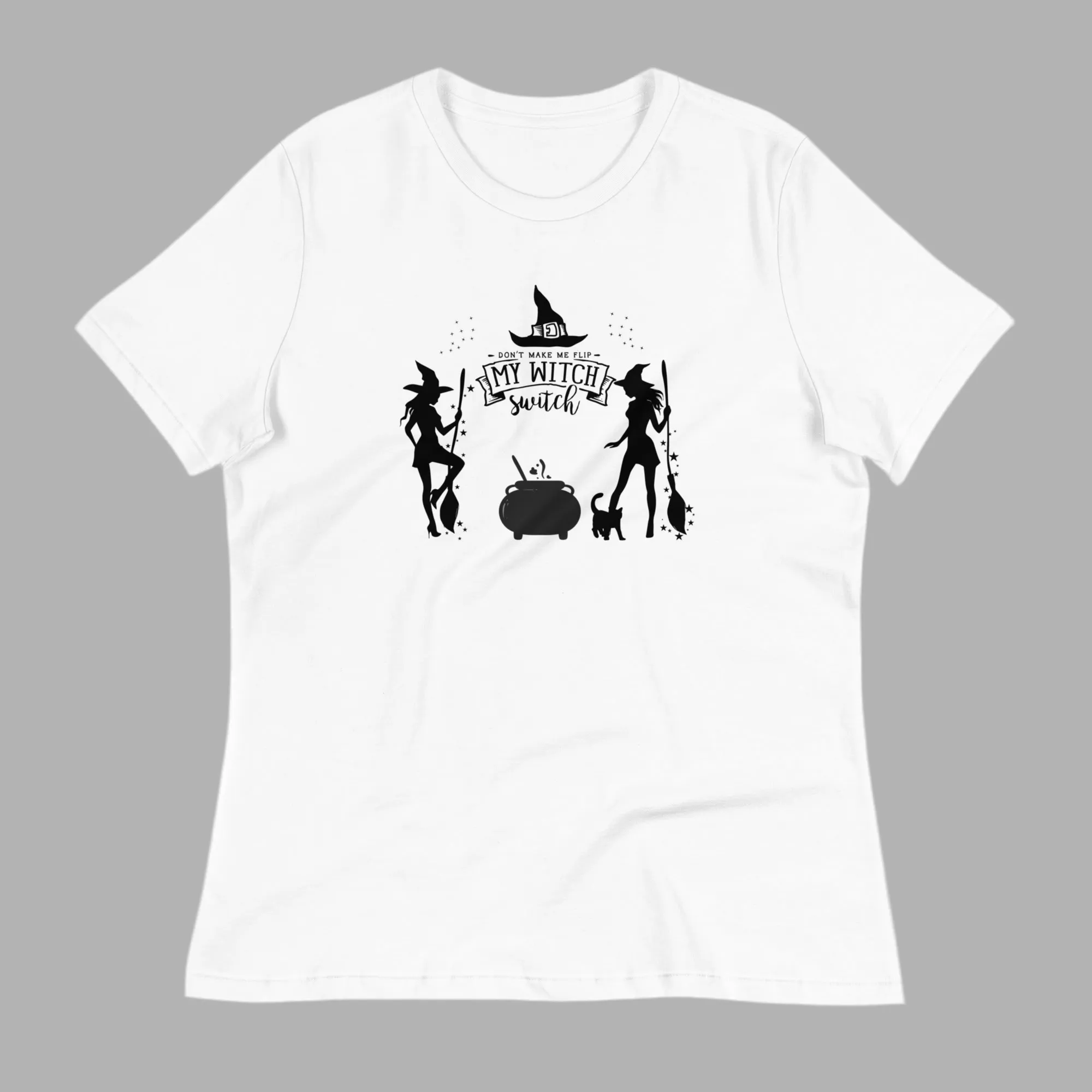 Women's T-Shirt "Don’t make me flip my witch switch," lioness-love