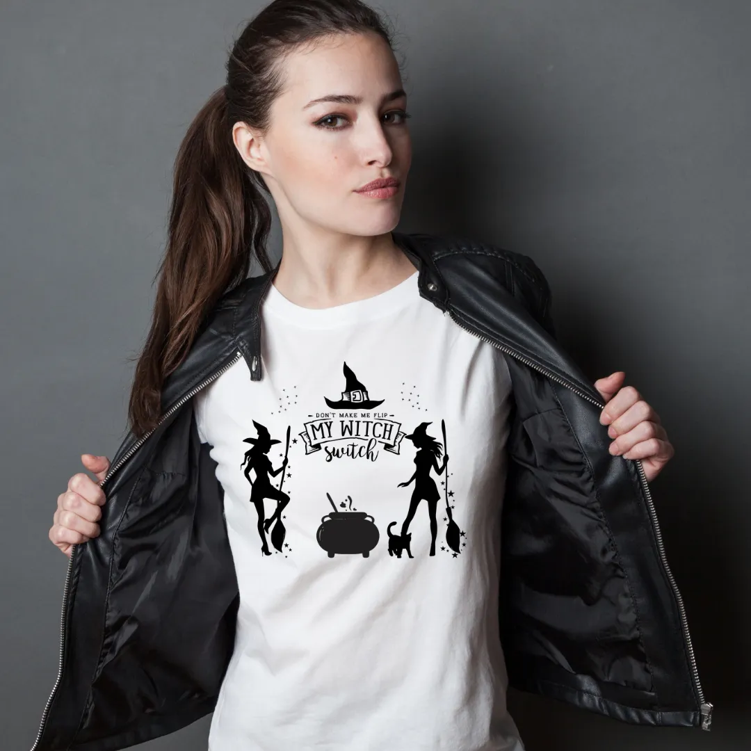 Women's T-Shirt "Don’t make me flip my witch switch," lioness-love