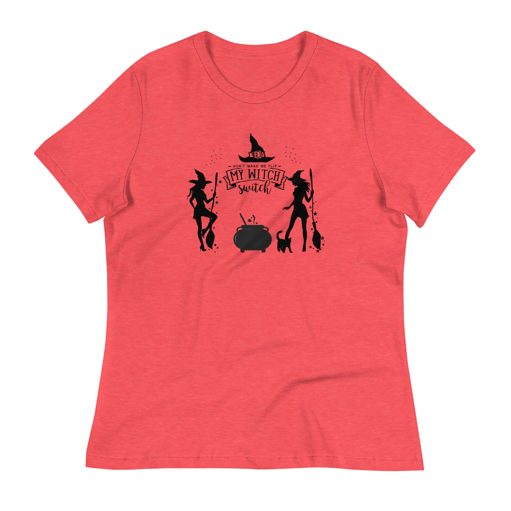 Women's T-Shirt "Don’t make me flip my witch switch," lioness-love